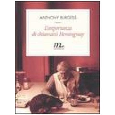 Anthony Burgess - L'importanza di chiamarsi Hemingway - Foto 2
