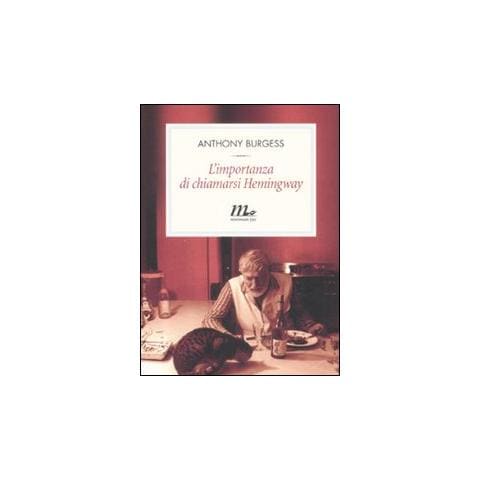 Anthony Burgess - L'importanza di chiamarsi Hemingway - Foto 1