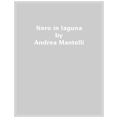 Andrea Mantelli - Nero In Laguna - Foto 1
