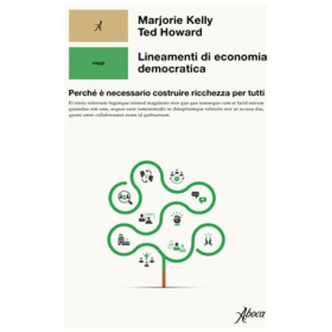 Marjorie Kelly - Lineamenti di economia democratica. Perché è necessario costruire ricchezza per tutti - Foto 1