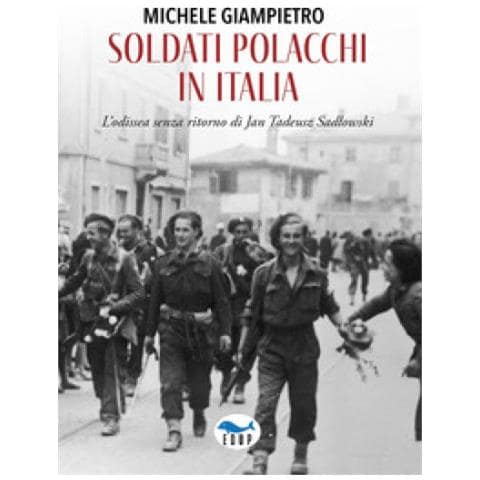 Michele Giampietro - Soldati Polacchi In Italia. L'odissea Senza Ritorno Di Jan Tadeusz Sadlowski - Foto 2