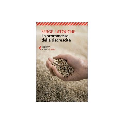 Serge Latouche - La scommessa della decrescita - Foto 1
