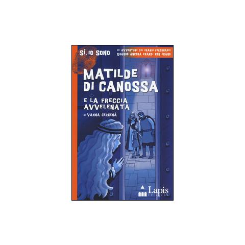 Vanna Cercenà - Matilde di Canossa e la freccia avvelenata - Foto 1