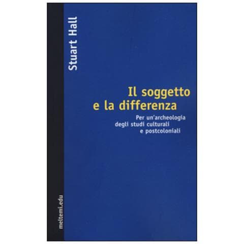 Stuart Hall - Il soggetto e la differenza. Per un'archeologia degli studi culturali e postcoloniali - Foto 1