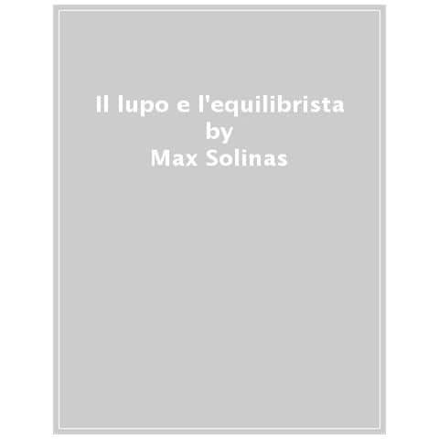 Max Solinas - Il Lupo E L'equilibrista - Foto 1