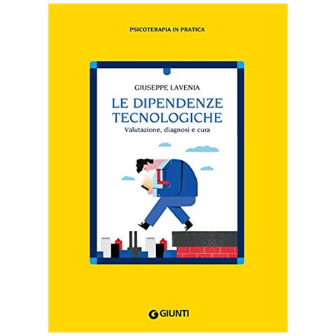 Giuseppe Lavenia - Le Dipendenze Tecnologiche. Valutazione, Diagnosi E Cura - Foto 2