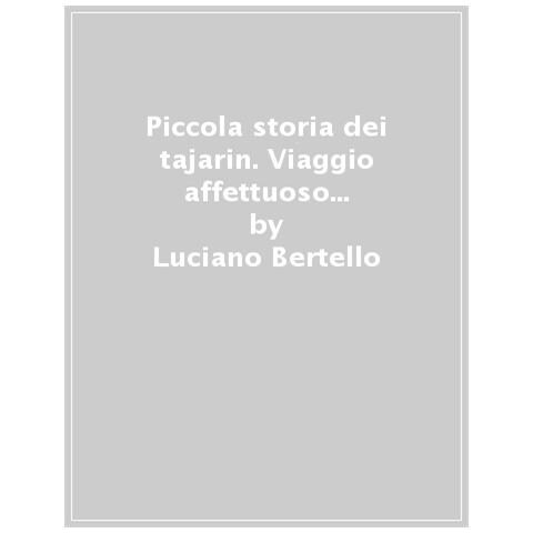 Luciano Bertello - Piccola Storia Dei Tajarin. Viaggio Affettuoso Di Un Piatto Povero Diventato Ricco - Foto 1