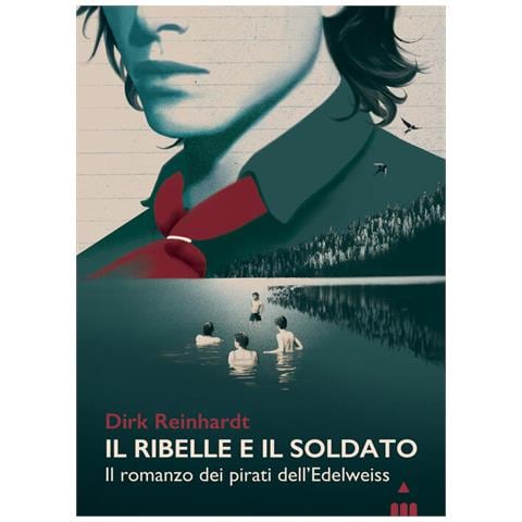 Dirk Reinhardt - Il ribelle e il soldato. Il romanzo dei pirati dell'Edelweiss - Foto 1