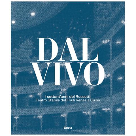 Paolo Quazzolo - Dal vivo. I settant'anni del Rossetti Teatro Stabile del Friuli Venezia Giulia. Ediz. illustrata - Foto 1