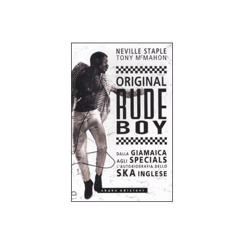 Neville Staple - Original rude boy. Dalla Giamaica agli Specials, l'autobiografia dello ska inglese - Foto 1