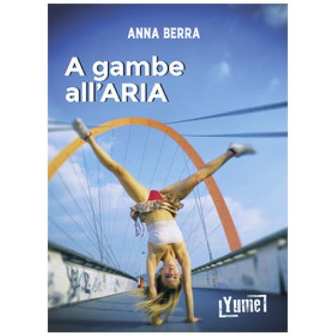 Anna Berra - A Gambe All'aria - Foto 1
