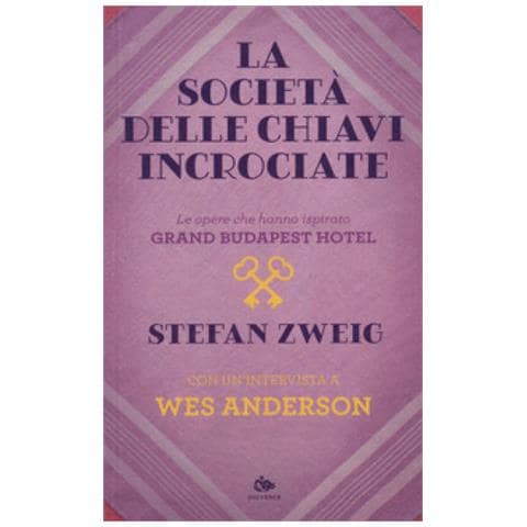 Stefan Zweig - La società delle chiavi incrociate. Le opere che hanno ispirato «Grand Budapest Hotel». Con un’intervista a Wes Anderson - Foto 2