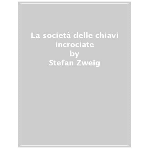 Stefan Zweig - La società delle chiavi incrociate. Le opere che hanno ispirato «Grand Budapest Hotel». Con un’intervista a Wes Anderson - Foto 1