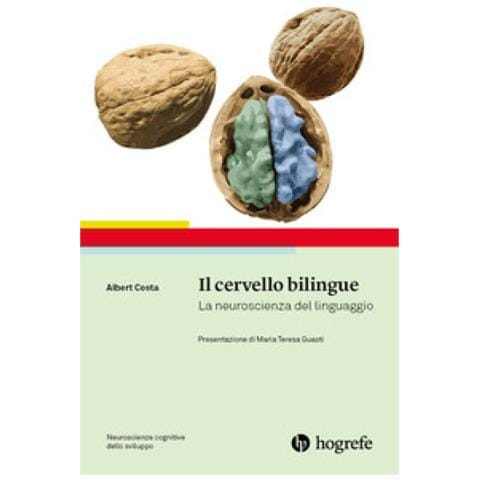 Albert Costa - Il Cervello Bilingue. La Neuroscienza Del Linguaggio - Foto 1