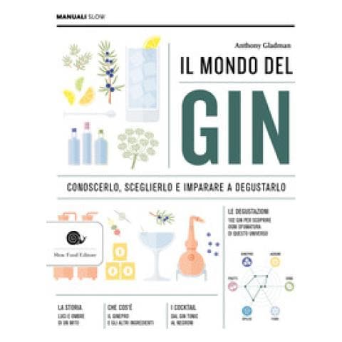 Anthony Gladman - Il Mondo Del Gin. Conoscerlo, Sceglierlo E Imparare A Degustarlo - Foto 1