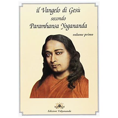 Swami Yogananda Paramhansa - Il Vangelo di Gesù secondo Paramhansa Yogananda. Vol. 1 - Foto 1