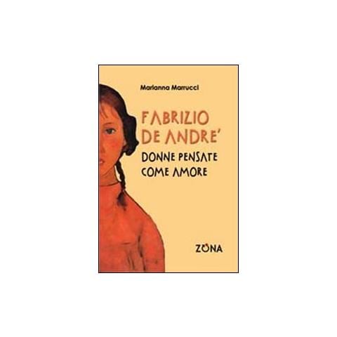 Marianna Marrucci - Fabrizio De André. Donne pensate come amore - Foto 1