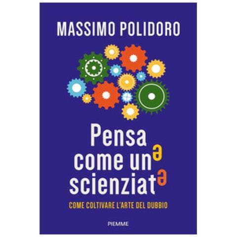Massimo Polidoro - Pensa Come Uno Scienziato. Come Coltivare L'arte Del Dubbio - Foto 1