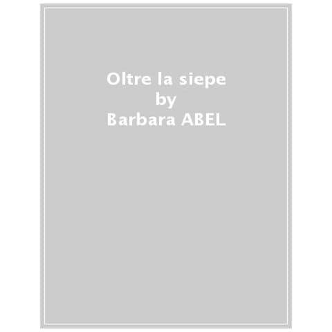 Barbara Abel - Oltre La Siepe - Foto 1