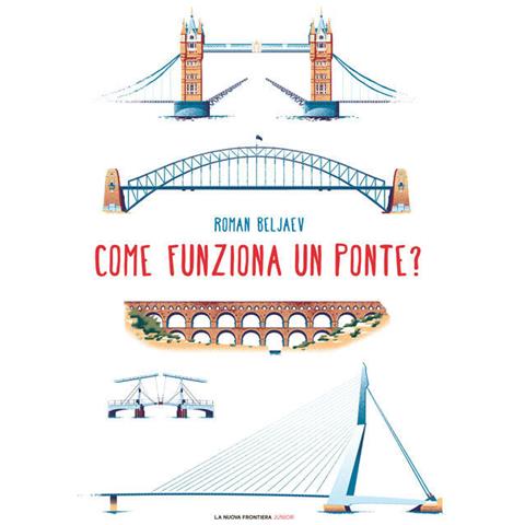 Roman Beljaev - Come Funziona Un Ponte? Ediz. Illustrata - Foto 2