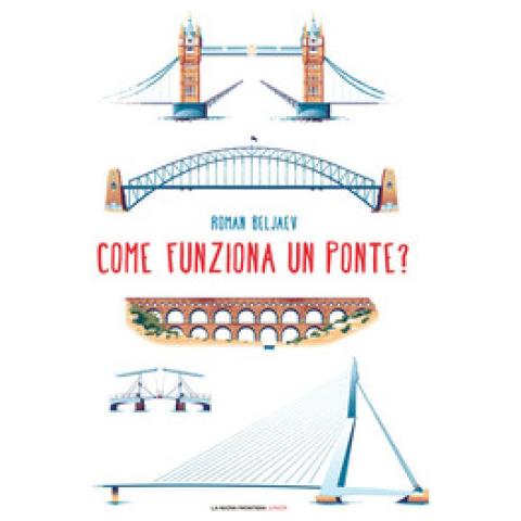 Roman Beljaev - Come Funziona Un Ponte? Ediz. Illustrata - Foto 1