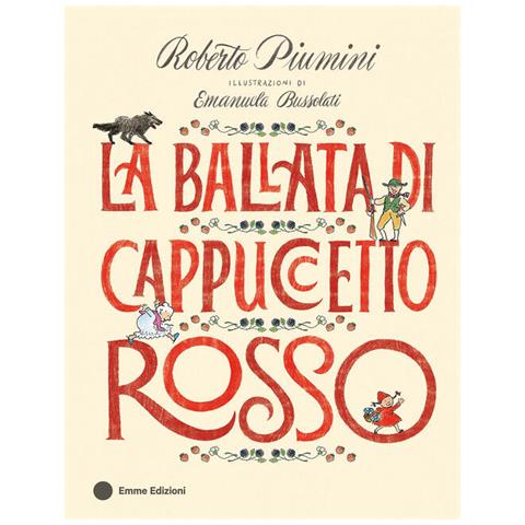 Roberto Piumini - La ballata di Cappuccetto Rosso. Ediz. a colori - Foto 1