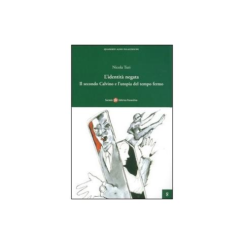 Nicola Turi - L'identità negata. Il secondo Calvino e l'utopia del tempo fermo - Foto 1