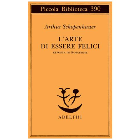Arthur Schopenhauer - L'arte di essere felici esposta in 50 massime - Foto 3