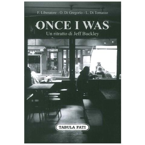 Francesco Liberatore - Once I was. Un ritratto di Jeff Buckley - Foto 1