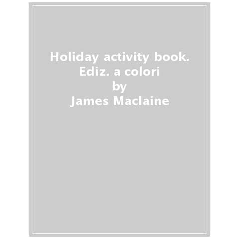 Rebecca Gilpin, James Maclaine, Lucy Bowman - Holiday Activity Book. Ediz. A Colori - Foto 1