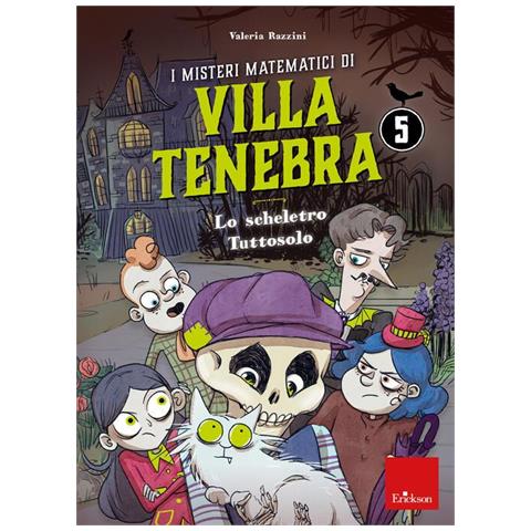 Valeria Razzini - I misteri matematici di villa Tenebra. Vol. 5: Lo scheletro tutto solo - Foto 1