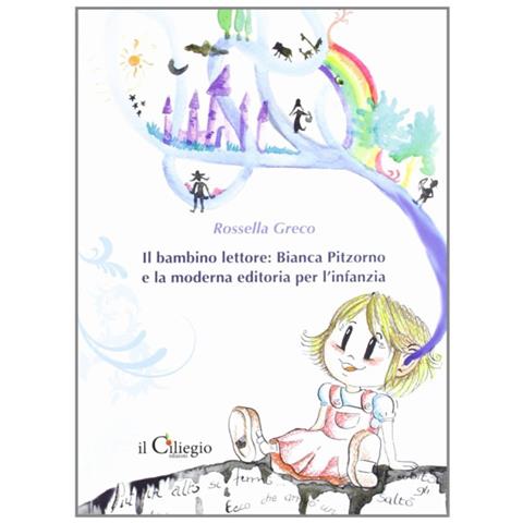 Rossella Greco - Il bambino lettore. Bianca Pitzorno e la moderna editoria per l'infanzia - Foto 2