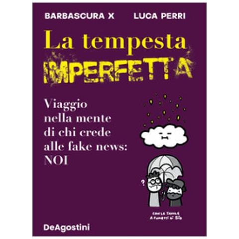 Barbascura X - La tempesta imperfetta. Viaggio nella mente di chi crede alle fake news: noi - Foto 1