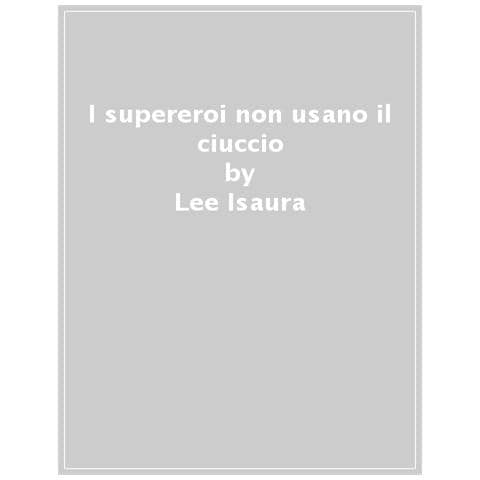 Christian Inaraja - I supereroi non usano il ciuccio - Foto 1