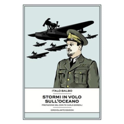 Italo Balbo - Stormi In Volo Sull'Oceano - Foto 2