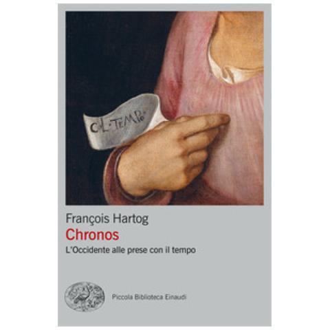 François Hartog - Chronos. L’Occidente alle prese con il tempo - Foto 1