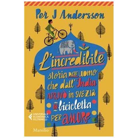 Per J. Andersson - L'incredibile Storia Dell'uomo Che Dall'india Arrivò In Svezia In Bicicletta Per Amore - Foto 1