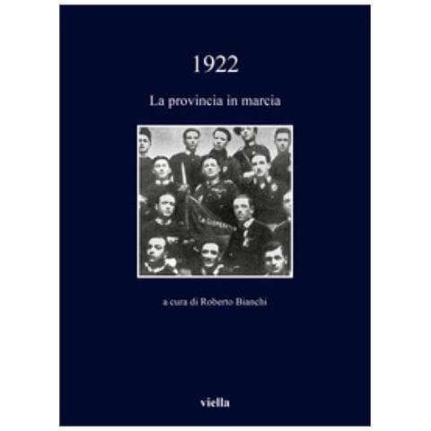 Roberto Bianchi - 1922. La provincia in marcia - Foto 1
