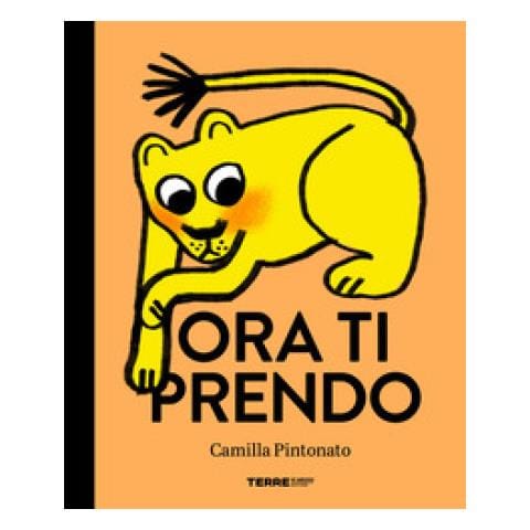 Camilla Pintonato - Ora Ti Prendo. Ediz. A Colori - Foto 1