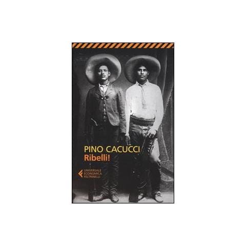 Pino Cacucci - Ribelli! - Foto 3