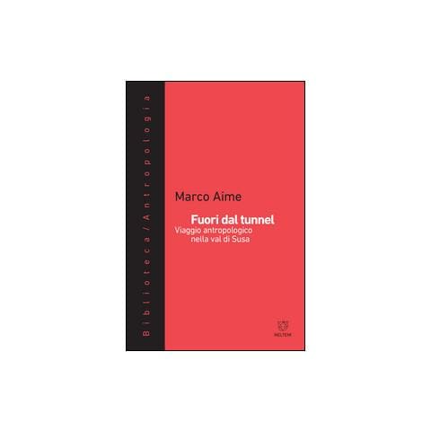 Marco Aime - Fuori dal tunnel. Viaggio antropologico nella Val di Susa - Foto 1