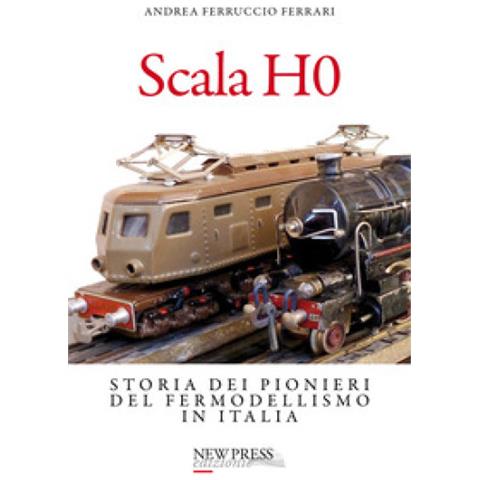 Andrea Ferruccio Ferrari - Scala H0. Storia Dei Pionieri Del Fermodellismo In Italia - Foto 1