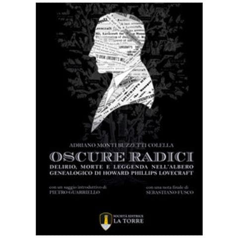 Adriano Monti Buzzetti Colella - Oscure Radici. Delirio, Morte E Leggenda Nell'albero Genealogico Di Howard Phillips Lovecraft - Foto 1