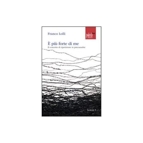 È più forte di me. Il concetto di ripetizione in psicoanalisi - Foto 1