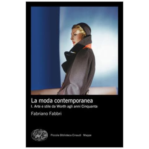 Fabriano Fabbri - La Moda Contemporanea. 1: Arte E Stile Da Worth Agli Anni Cinquanta - Foto 1