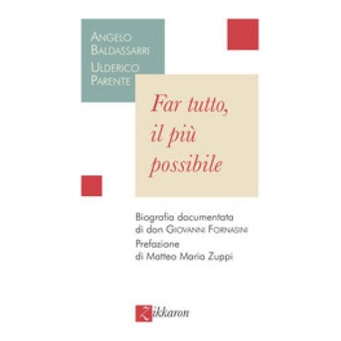 Angelo Baldassarri - Far tutto, il più possibile. Biografia documentata di don Giovanni Fornasini - Foto 1