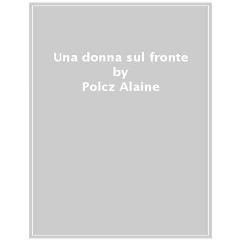 Alaine Polcz - Donna sul fronte - Foto 1