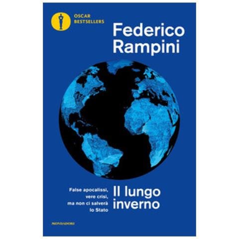 Federico Rampini - Il Lungo Inverno. False Apocalissi, Vere Crisi Ma Non Ci Salverà Lo Stato - Foto 1