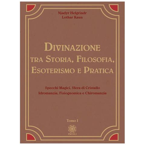 Njadyr Helgrindr - Divinazione. Tra storia, filosofia, esoterismo e pratica. Vol. 1: Specchi magici, sfera di cristallo, idromanzia, fisiognomica e chiromanzia - Foto 2
