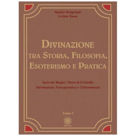 Njadyr Helgrindr - Divinazione. Tra storia, filosofia, esoterismo e pratica. Vol. 1: Specchi magici, sfera di cristallo, idromanzia, fisiognomica e chiromanzia - Foto 1